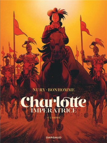 CHARLOTTE IMPERATRICE - TOME 2 - L'EMPIRE - NURY FABIEN - DARGAUD