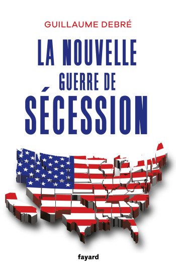 LA NOUVELLE GUERRE DE SECESSION - DEBRE GUILLAUME - FAYARD