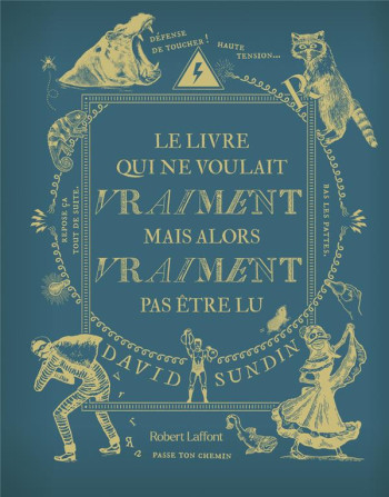 LE LIVRE QUI NE VOULAIT VRAIMENT MAIS ALORS VRAIMENT PAS ETRE LU - SUNDIN DAVID - ROBERT LAFFONT