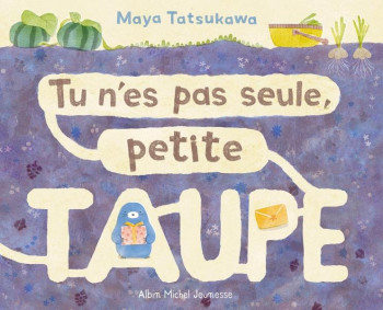 TU N'ES PAS SEULE, PETITE TAUPE - TATSUKAWA MAYA - ALBIN MICHEL