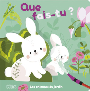 QUE FAIS TU ? - LES ANIMAUX DU JARDIN - PETIT VERONIQUE - LITO