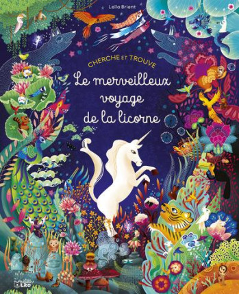 CHERCHE ET TROUVE : LE MERVEILLEUX VOYAGE DE LA LICORNE - XXX - LITO