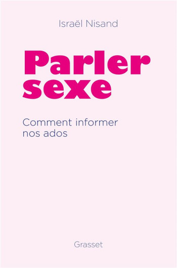 PARLER SEXE : COMMENT INFORMER NOS ADOS - NISAND ISRAEL - GRASSET