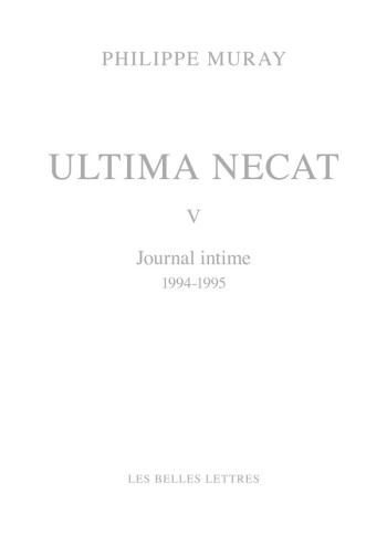 ULTIMA NECAT V - JOURNAL INTIME 1994-1995 - MURAY PHILIPPE - BELLES LETTRES