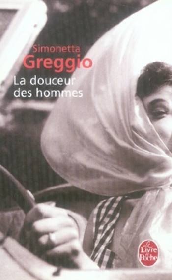 LA DOUCEUR DES HOMMES - GREGGIO SIMONETTA - LGF/Livre de Poche