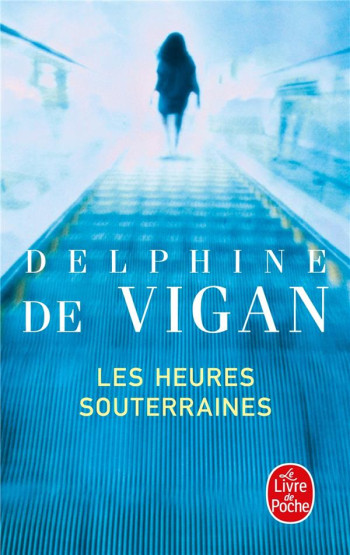 LES HEURES SOUTERRAINES - VIGAN DELPHINE - LGF/Livre de Poche