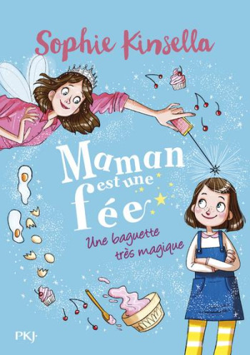 MAMAN EST UNE FEE T.1 : UNE BAGUETTE TRES MAGIQUE - KINSELLA/KISSI - POCKET