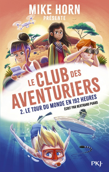 MIKE HORN - LE CLUB DES AVENTURIERS - TOME 2 LE TOUR DU MONDE EN 192 HEURES - VOL02 - PUARD/HORN - POCKET