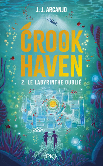 CROOKHAVEN TOME 2 : LE LABYRINTHE OUBLIE - ARCANJO J.J. - POCKET