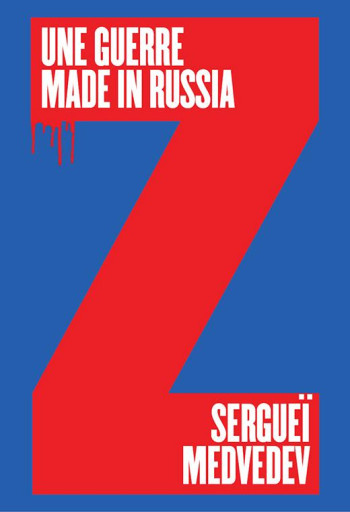 UNE GUERRE MADE IN RUSSIA : POURQUOI LA RUSSIE NE VEUT PAS DE LA PAIX - MEDVEDEV SERGUEI - BUCHET CHASTEL