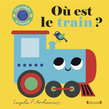 OU EST LE TRAIN ? - ARRHENIUS INGELA P. - GRUND