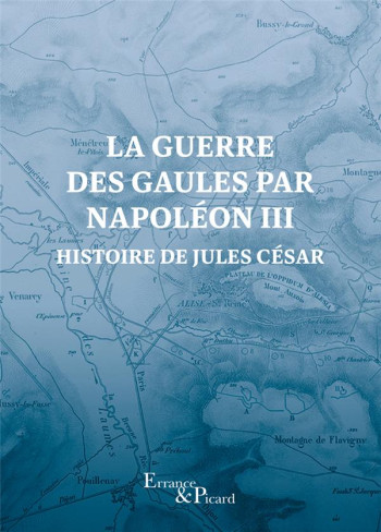 LA GUERRE DES GAULES PAR NAPOLEON III : HISTOIRE DE JULES CESAR - BONAPARTE - ACTES SUD