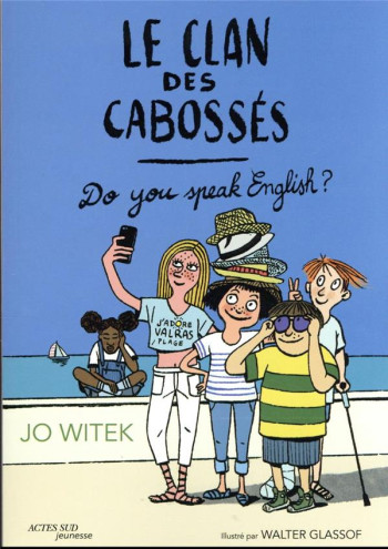 LE CLAN DES CABOSSES TOME 3 : DO YOU SPEAK ENGLISH ? - WITEK/GLASSOF - ACTES SUD