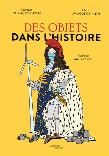 DES OBJETS DANS L'HISTOIRE - PAIX-RUSTERHOLTZ - ACTES SUD