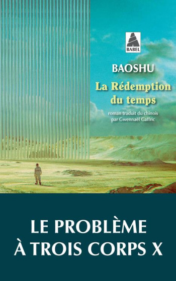 LA REDEMPTION DU TEMPS : LE PROBLEME A TROIS CORPS X - BAOSHU - ACTES SUD