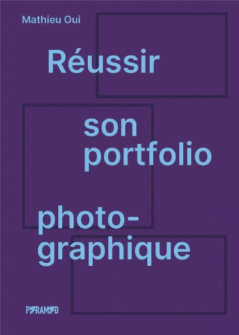 REUSSIR SON PORTFOLIO PHOTOGRAPHIQUE - OUI MATHIEU - PYRAMYD