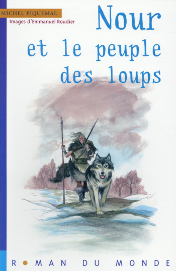 NOUR ET LE PEUPLE DES LOUPS - PIQUEMAL/ROUDIER - Rue du Monde