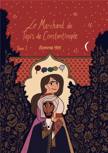 LE MARCHAND DE TAPIS DE CONSTANTINOPLE TOME 1 - YEE REIMENA - KINAYE