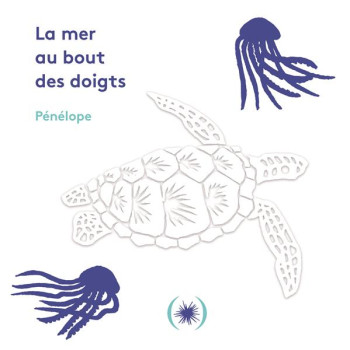 LA MER AU BOUT DES DOIGTS - PENELOPE - GRANDES PERSONN