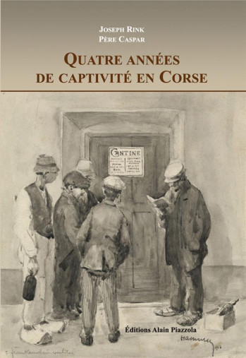 QUATRE ANS DE CAPTIVITE EN CORSE - RINK JOSEPH - A. Piazzola