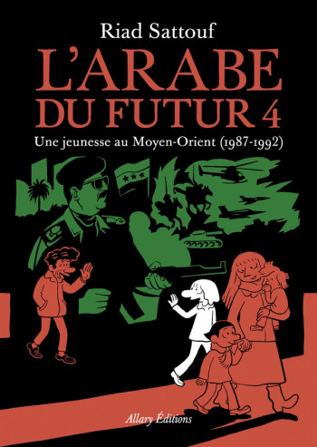 L'ARABE DU FUTUR TOME 4 : UNE JEUNESSE AU MOYEN-ORIENT (1987-1992) - SATTOUF RIAD - ALLARY