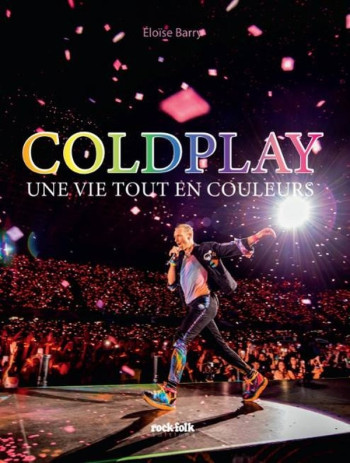 COLDPLAY - UNE VIE TOUT EN COULEURS - BARRY ELOISE - CASA