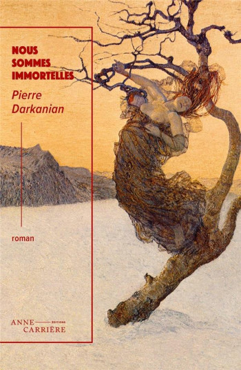 NOUS SOMMES IMMORTELLES - DARKANIAN PIERRE - ANNE CARRIERE