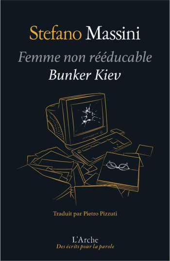 FEMME NON REEDUCABLE  -  BUNKER KIEV - MASSINI STEFANO - L ARCHE