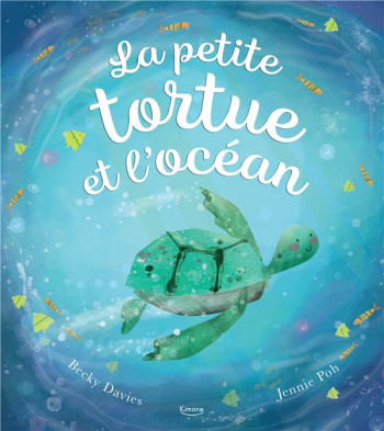 LA PETITE TORTUE ET L'OCEAN NE - DAVIES/POH - KIMANE