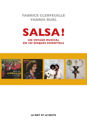 SALSA ! UN VOYAGE MUSICAL EN 100 DISQUES ESSENTIELS - CLERFEUILLE/RUEL - MOT ET LE RESTE