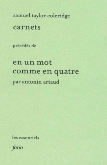 CARNETS : EN UN MOT COMME EN QUATRE - COLERIDGE/ARTAUD - FARIO