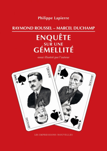 RAYMOND ROUSSEL - MARCEL DUCHAMP - ENQUETE SUR UNE GEMELLITE - LAPIERRE PHILIPPE - IMPRESSIONS NOU