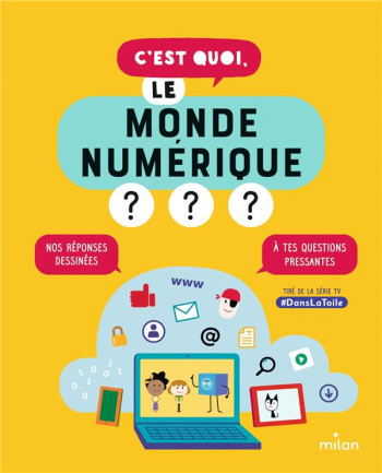 C'EST QUOI, LE MONDE NUMERIQUE ? - CARRE/DARGENT - MILAN