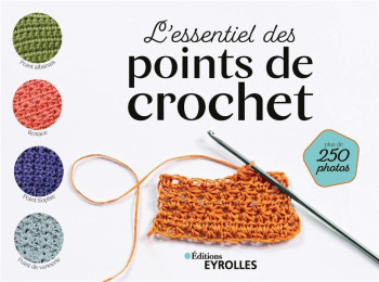 L'ESSENTIEL DES POINTS DE CROCHET - LES DEVENIRS VISUELS - EYROLLES