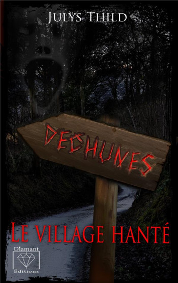 LES VILLAGES HANTES TOME 1 : DECHUNES, LE VILLAGE HANTE - THILD JULYS - PLUME APP