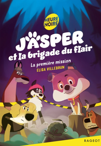 JASPER ET LA BRIGADE DU FLAIR TOME 1 : LA PREMIERE MISSION - VILLEBRUN ELISA - RAGEOT