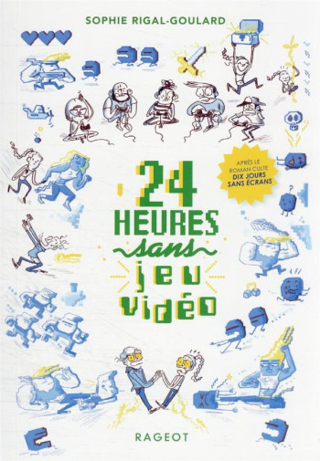 LES DEFIS  -  24 HEURES SANS JEU VIDEO - RIGAL-GOULARD SOPHIE - RAGEOT