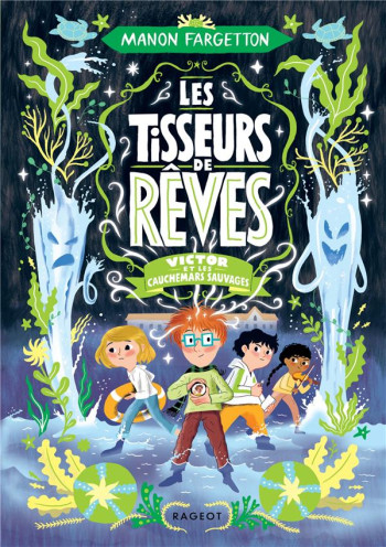 LES TISSEURS DE REVES T.4 : VICTOR ET LES CAUCHEMARS SAUVAGES - FARGETTON/FAURE - RAGEOT