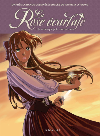 LA ROSE ECARLATE - TOME 1 : JE SAVAIS QUE JE TE RENCONTRERAIS - LYFOUNG PATRICIA - RAGEOT