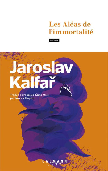 LES ALEAS DE L'IMMORTALITE - KALFAR JAROSLAV - CALMANN-LEVY