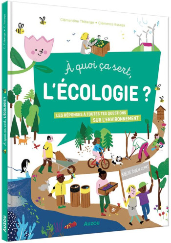 A QUOI CA SERT, L'ECOLOGIE ? LES REPONSES A TOUTES TES QUESTIONS SUR L'ENVIRONNEMENT - ITSSAGA/THIBERGE - PHILIPPE AUZOU