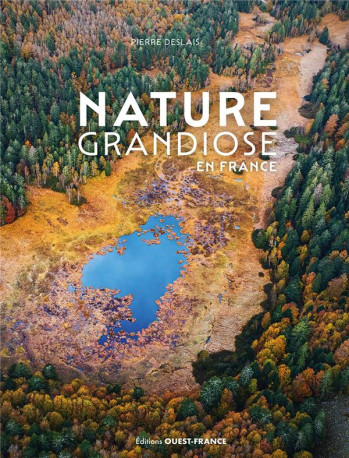 NATURE GRANDIOSE EN FRANCE - DESLAIS PIERRE - OUEST FRANCE