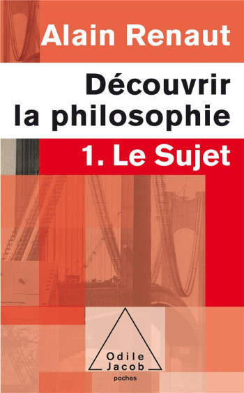 DECOUVRIR LA PHILOSOPHIE T.1  -  LE SUJET - RENAUT ALAIN - JACOB