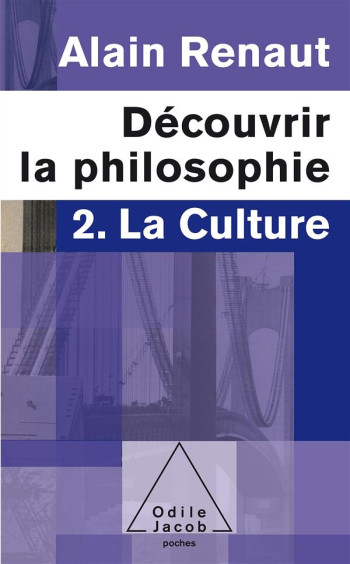 DECOUVRIR LA PHILOSOPHIE T.2  -  LA CULTURE - RENAUT ALAIN - JACOB