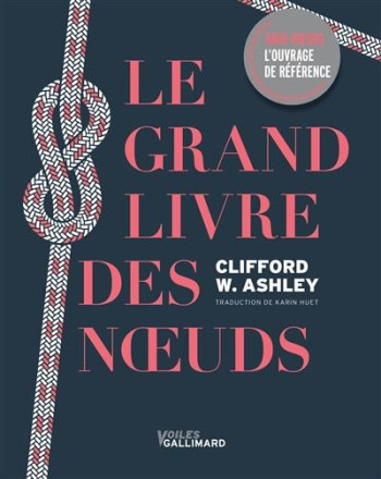 LE GRAND LIVRE DES NOEUDS - ASHLEY CLIFFORD W. - Gallimard LE GRAND LIVRE DES NOEUDS - ASHLEY CLIFFORD W. - Gallimard