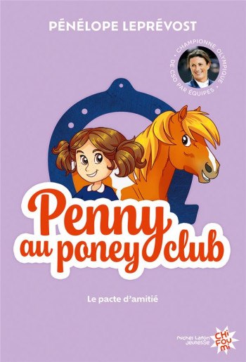 PENNY AU PONEY-CLUB - NOUVELLE EDITION - TOME 1 LE PACTE D'AMITIE - LEPREVOST PENELOPE - MICHEL LAFON