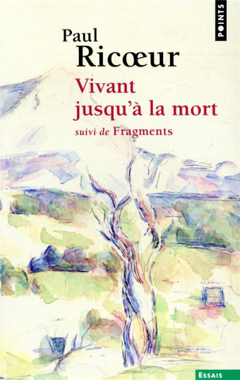 VIVANT JUSQU'A LA MORT - SUIVI DE FRAGMENTS - RICOEUR PAUL - POINTS