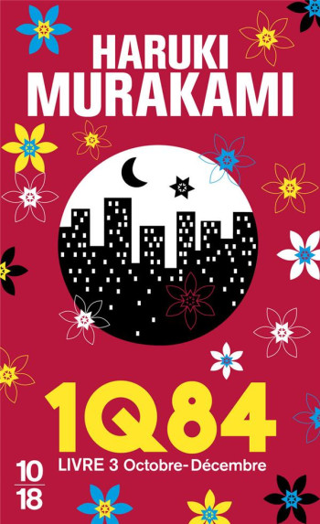 1Q84 TOME 3 : OCTOBRE-DECEMBRE - MURAKAMI HARUKI - 10-18