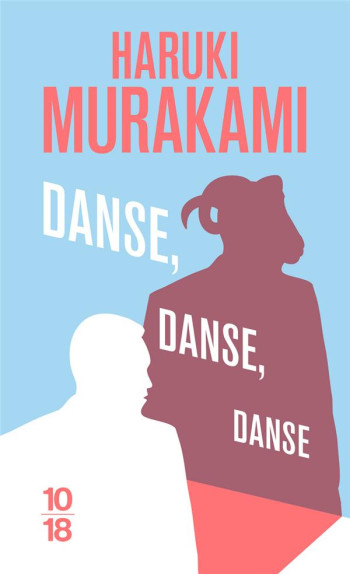 DANSE, DANSE, DANSE - MURAKAMI HARUKI - 10 X 18 DANSE, DANSE, DANSE - MURAKAMI HARUKI - 10 X 18