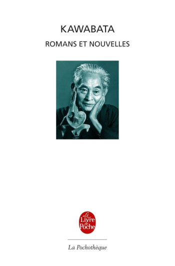 ROMANS ET NOUVELLES - KAWABATA YASUNARI - LGF/Livre de Poche ROMANS ET NOUVELLES - KAWABATA YASUNARI - LGF/Livre de Poche
